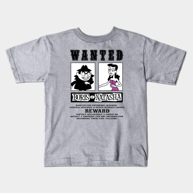 Boris Natasha Wanted Poster Kids T-Shirt by Chewbaccadoll